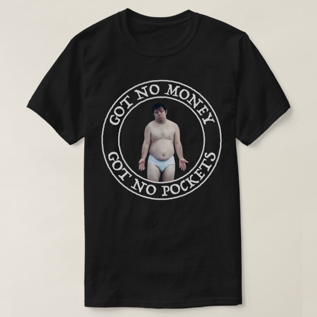 Peanut Butter Falcon Got No Money Got No Pockets T-Shirt (Design Front)