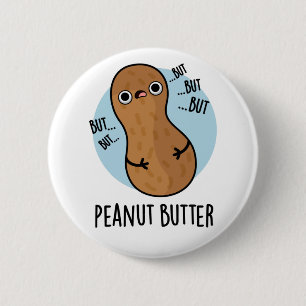 Peanut Butter Funny Nut Pun  6 Cm Round Badge