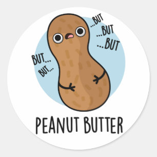 Peanut Butter Funny Nut Pun  Classic Round Sticker