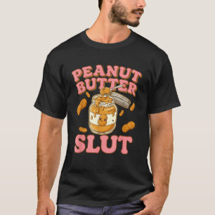 Peanut Butter Funny Peanut Butter Lovers Apparel T-Shirt