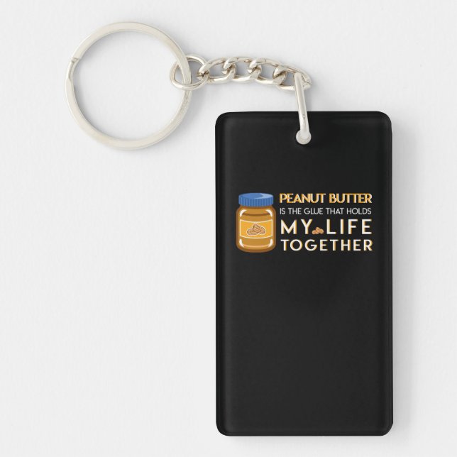 Peanut Butter Is Glue That Hold Life Together Key Ring (Front)