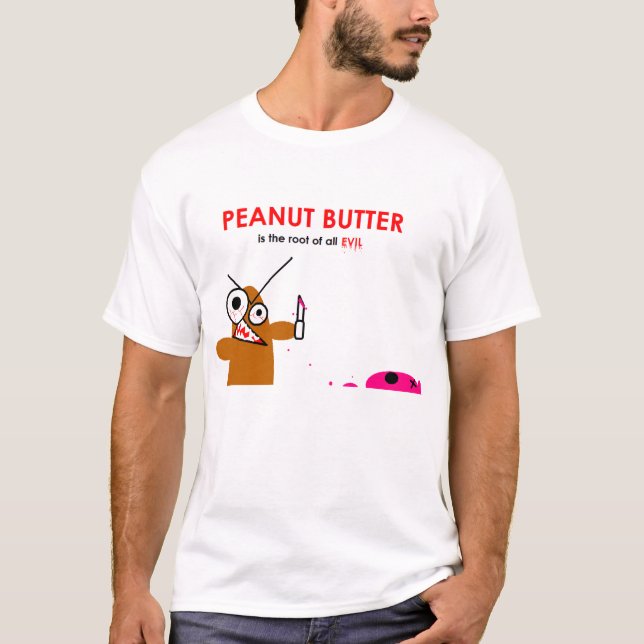 Peanut Butter is The root of all evil T-Shirt (Front)