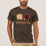 Peanut Butter & Jelly: Spread 'Em T-Shirt<br><div class="desc">peanut butter / jelly / spread em</div>