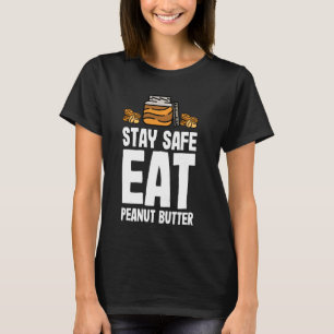 Peanut Butter & Jelly Stay Safe Eat Peanut Butter T-Shirt