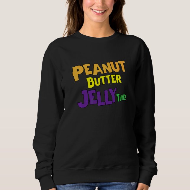 Peanut Butter Jelly Time Cool Sweatshirt (Front)