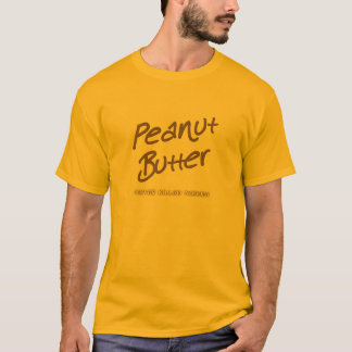 PEANUT BUTTER - never killed nobody T-Shirt