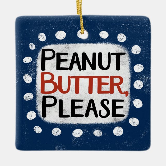 Peanut Butter Please Ornament (Front)