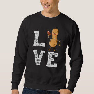 Peanut Love Peanut Lover Funny Peanut Cute Peanut Sweatshirt