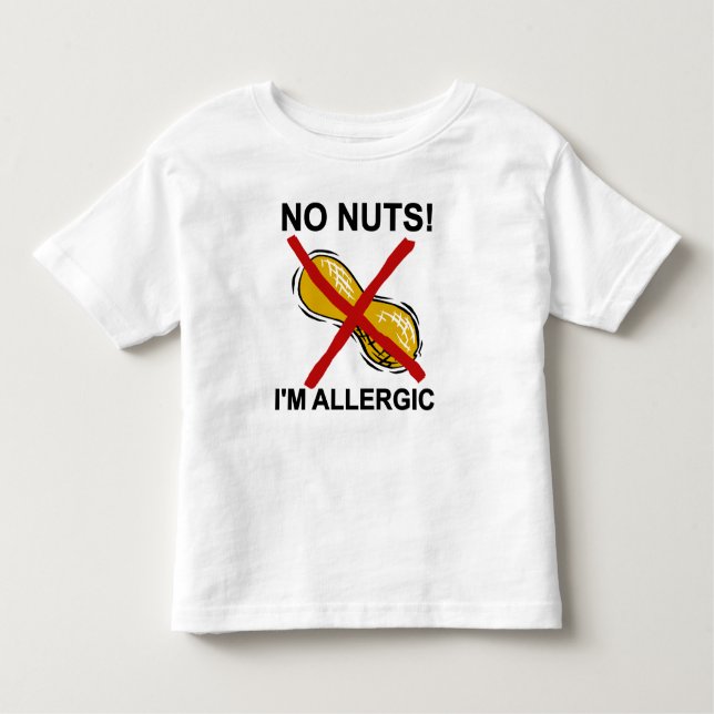 Peanut NO Nuts I'm Allergic Toddler T-Shirt (Front)