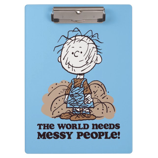 Peanuts | Pigpen The World Needs Messy People! Clipboard (Front)