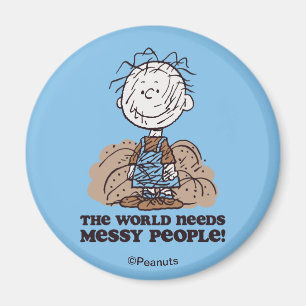 Peanuts   Pigpen The World Needs Messy People! Magnet
