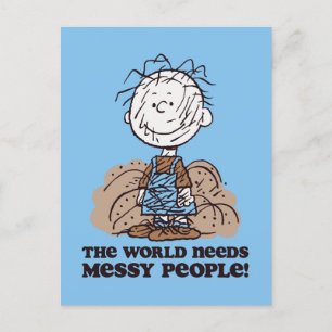 Peanuts   Pigpen The World Needs Messy People! Postcard