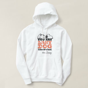 Peanuts   Snoopy You Say Lazy Dog Like It's Bad Hoodie