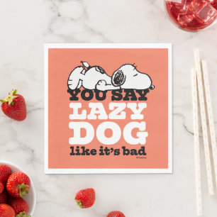 Peanuts   Snoopy You Say Lazy Dog Like It's Bad Napkin