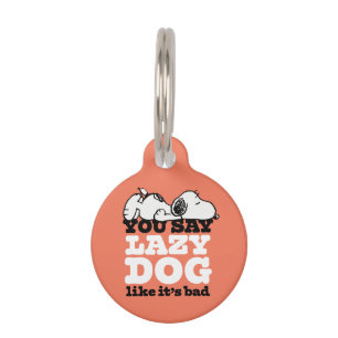 Peanuts Snoopy You Say Lazy Dog Like It's Bad Pet Tag