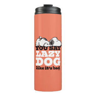 Peanuts   Snoopy You Say Lazy Dog Like It's Bad Thermal Tumbler