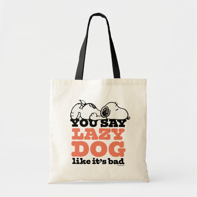 Peanuts | Snoopy You Say Lazy Dog Like It's Bad Tote Bag (Front)