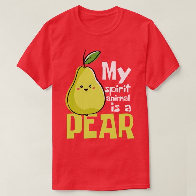 Pearfectly Me Embracing the Pear as My Spirit Anim T-Shirt (Design Front)