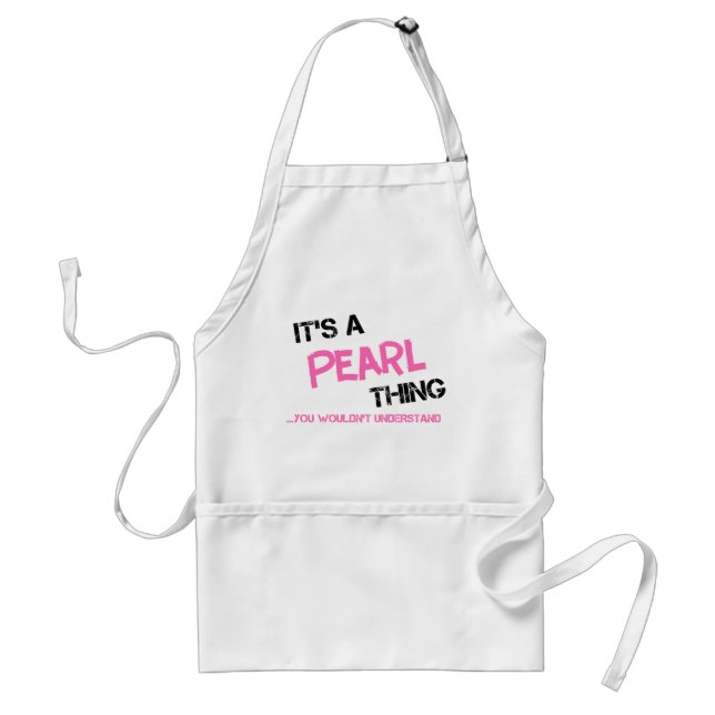 Pearl thing you wouldn't understand standard apron (Front)