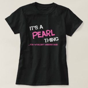Pearl thing you wouldn't understand T-Shirt