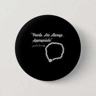 Pearls Are Always Appropriate 6 Cm Round Badge