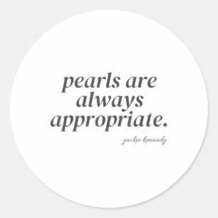 Pearls Are Always Appropriate Classic Round Sticker