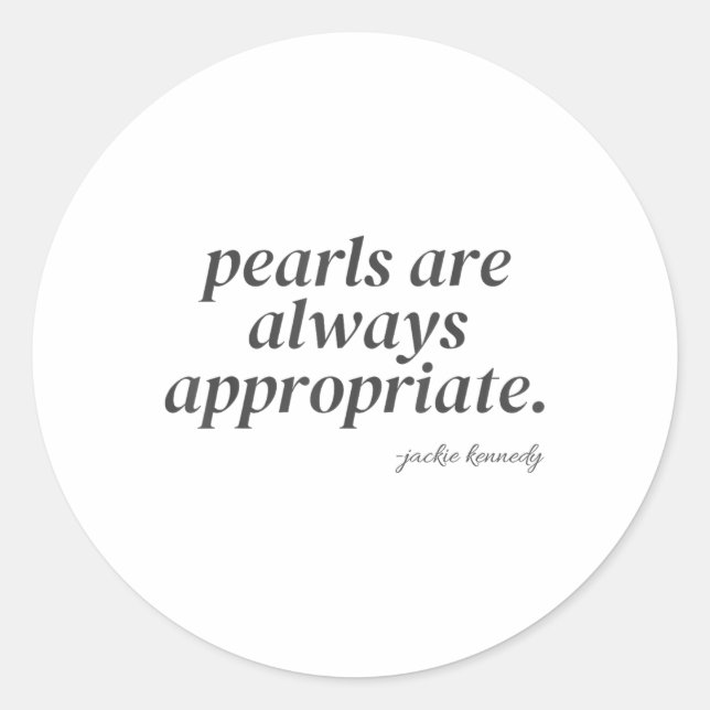 Pearls Are Always Appropriate  Classic Round Sticker (Front)