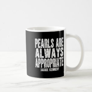 Pearls Are Always Appropriate Jackie Kennedy Desig Coffee Mug