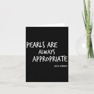 Pearls Are Always Appropriate Jackie Kennedy Quote Card