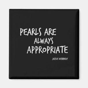 Pearls Are Always Appropriate Jackie Kennedy Quote Magnet