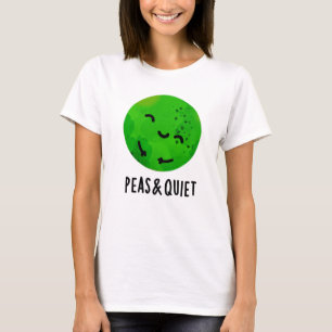 Peas And Quiet Funny Veggie Pea Pun  T-Shirt