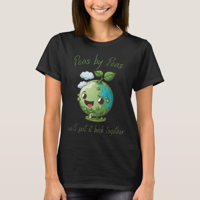 Peas by peas we'll put it back together Vegetarian T-Shirt (Front)