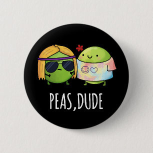 Peas Dude Funny Hippie Pea Pun Dark BG 6 Cm Round Badge