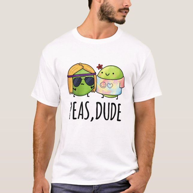 Peas Dude Funny Hippie Pea Pun  T-Shirt (Front)