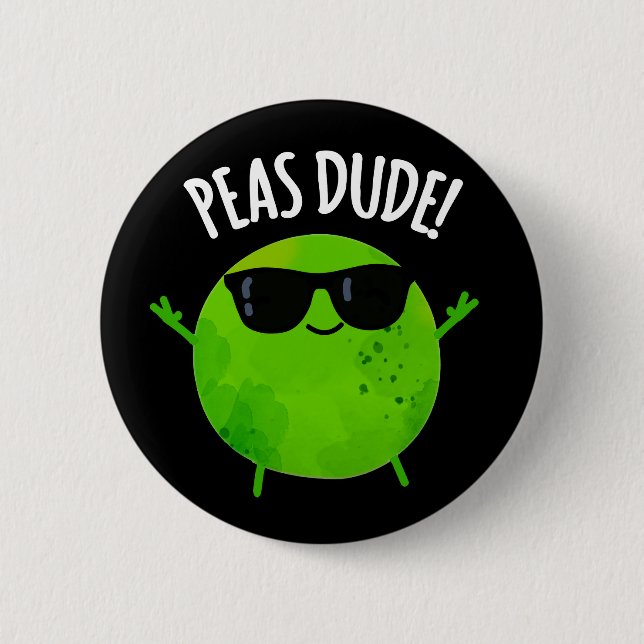 Peas Dude Funny Veggie Pea Pun Dark BG 6 Cm Round Badge (Front)