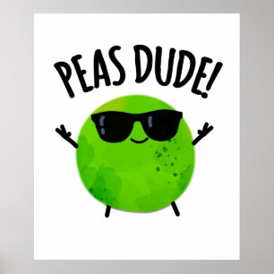 Peas Dude Funny Veggie Pea Pun Poster