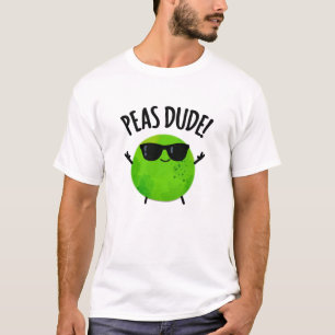 Peas Dude Funny Veggie Pea Pun T-Shirt