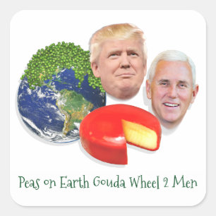 Peas on Earth Gouda Wheel 2 Men Trump & Pence Square Sticker