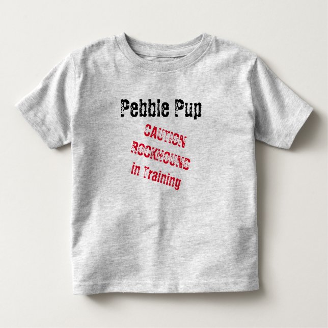 Pebble Pup Caution Rockhound in Training 2t-6t Toddler T-Shirt (Front)