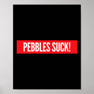 Pebbles Suck Skateboarding Poster