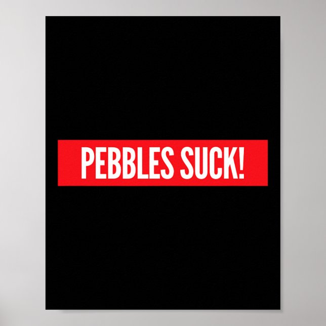 Pebbles Suck Skateboarding  Poster (Front)