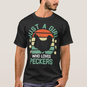 Peckers  Just A Girl Who Loves Peckers chicken gir T-Shirt
