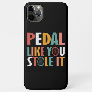 Pedal Like You Stole It - Cycling Lovers iPhone 11 Pro Max Case