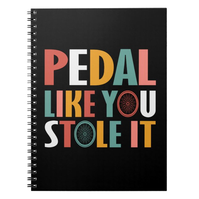 Pedal Like You Stole It - Cycling Lovers Notebook (Front)