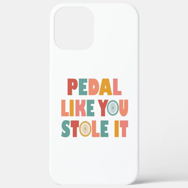 Pedal Like You Stole It - Funny Cycling Case-Mate iPhone Case (Back)