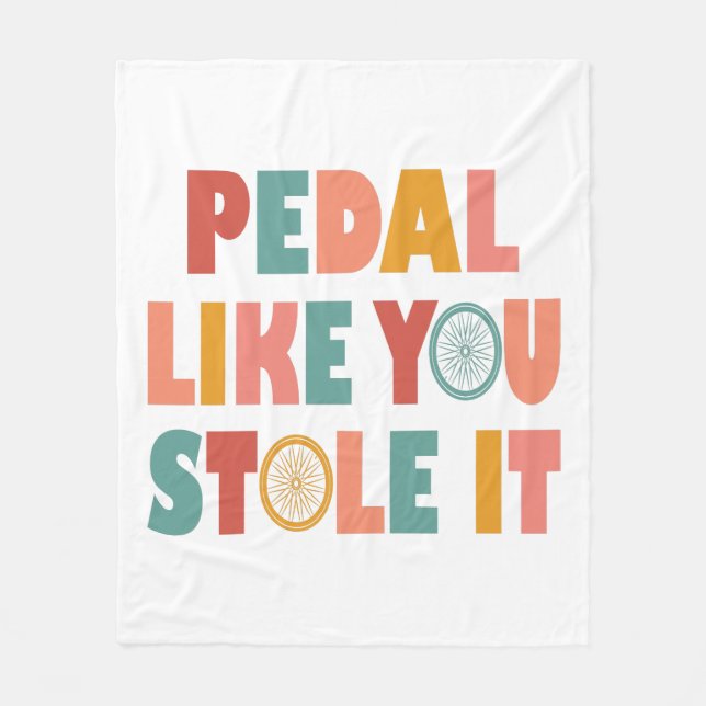 Pedal Like You Stole It - Funny Cycling Fleece Blanket (Front)