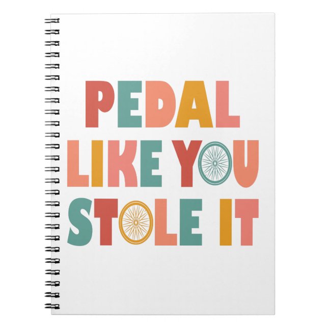 Pedal Like You Stole It - Funny Cycling Notebook (Front)