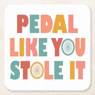Pedal Like You Stole It - Funny Cycling Square Paper Coaster