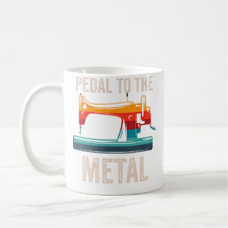 Pedal To The Metal Sewing Machine Quilting Women V Coffee Mug