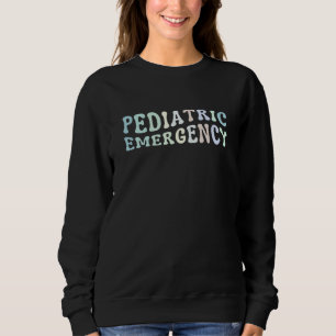 Pediatric Emergency Nurse Practitioner PEDS Regist Sweatshirt
